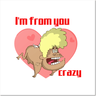 I'm from you crazy Posters and Art